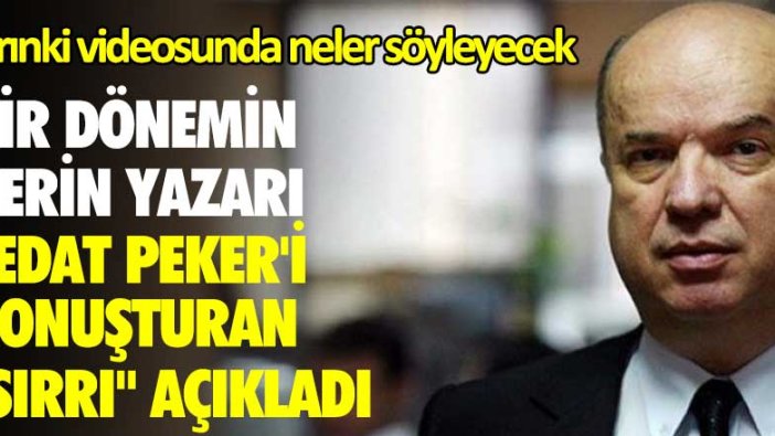 Bir dönemin derin yazarı Sedat Peker'i konuşturan "sırrı" açıkladı! Yarınki  videosunda  neler  söyleyecek