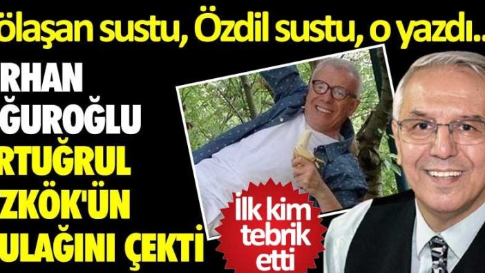 Orhan Uğuroğlu Ertuğrul Özkök'ün kulağını çekti! Çölaşan sustu, Özdil sustu, o yazdı...