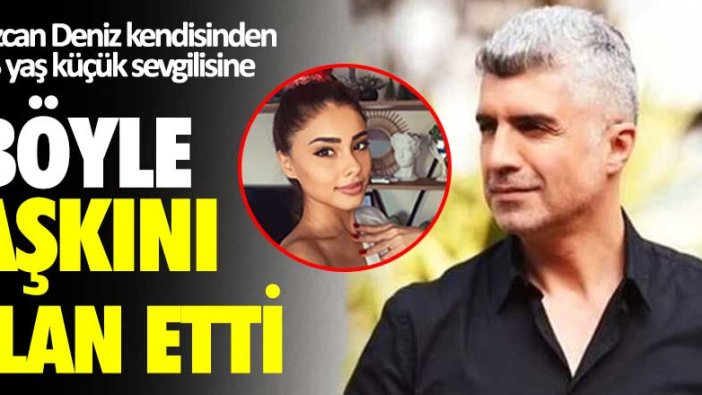 Özcan Deniz kendisinden 23 yaş küçük sevgilisine böyle aşkını ilan etti