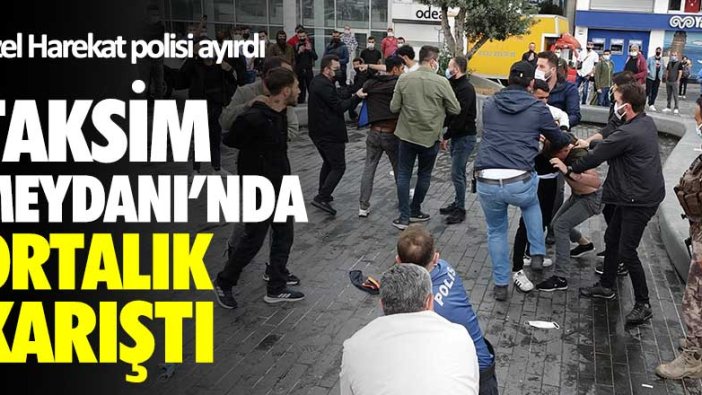 Taksim Meydanı'nda ortalık karıştı... Özel Harekat polisi ayırdı