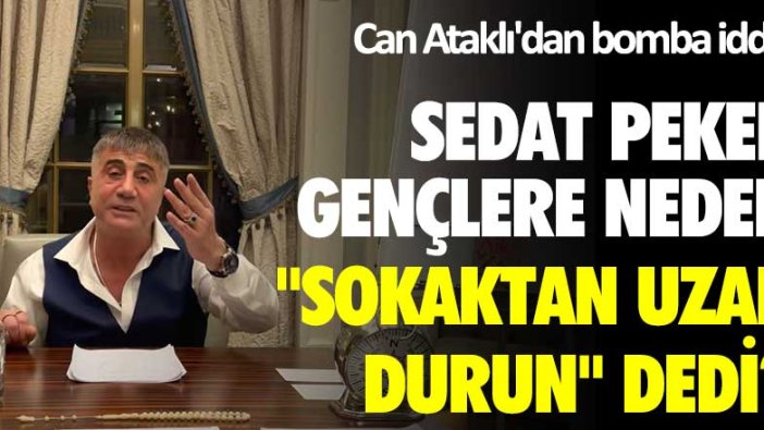 Can Ataklı'dan dikkat çeken analiz: Sedat Peker gençlere neden sokaktan uzak durun dedi?