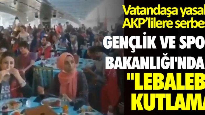 Vatandaşa yasak, AKP'lilere serbest! Gençlik ve Spor Bakanlığı'ndan lebaleb kutlama