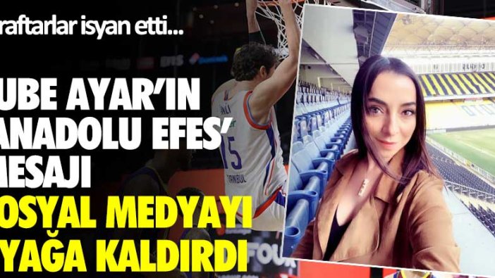 Lube Ayar'ın Anadolu Efes mesajı sosyal medyayı ayağa kaldırdı!