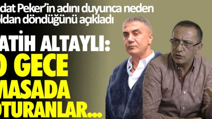 Sedat Peker'in adını duyunca neden yoldan döndüğünü açıkladı! Fatih Altaylı: O gece masada oturanlar...