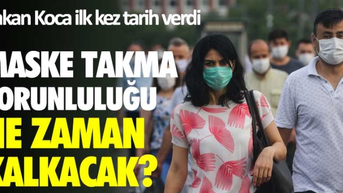 Bakan Koca ilk kez tarih verdi: Maske takma zorunluluğu ne zaman kalkacak?