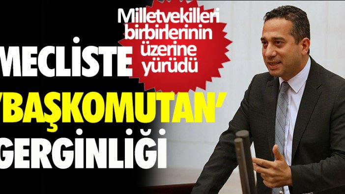 Mecliste 'başkomutan' gerginliği!
