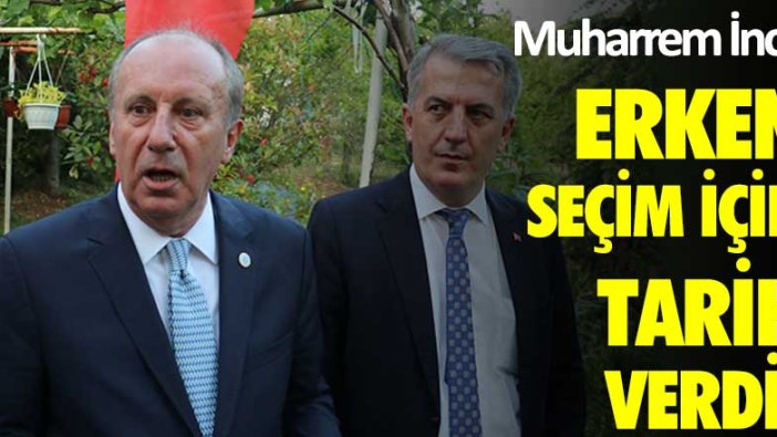 Memleket Partisi Genel Başkanı Muharrem İnce erken seçim için tarih verdi