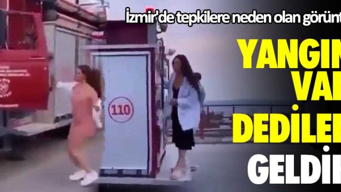 İzmir'de tepkilere neden olan görüntü: Yangın var dediler geldik