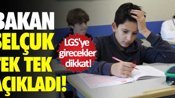 LGS'ye girecekler dikkat! Bakan Selçuk tek tek açıkladı!