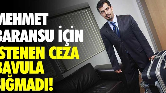 Mehmet Baransu için istenilen ceza bavula sığmadı