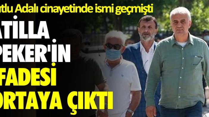 Kutlu Adalı cinayetinde ismi geçmişti! Atilla Peker'in ifadesi ortaya çıktı