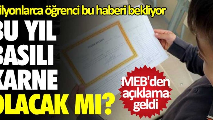 MEB açıkladı: Bu yıl basılı karne olacak mı?