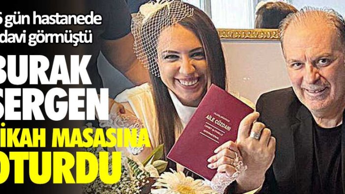 46 gün hastanede tedavi görmüştü! Burak Sergen nikah masasına oturdu