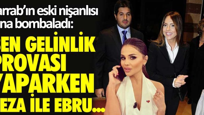 Zarrab'ın eski nişanlısı Azeri kızı Günel Zeynalova fena bombaladı: Ben gelinlik provası yaparken Reza ile Ebru...