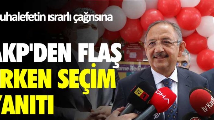 Muhalefetin ısrarlı çağrısına AKP'den flaş erken seçim yanıtı