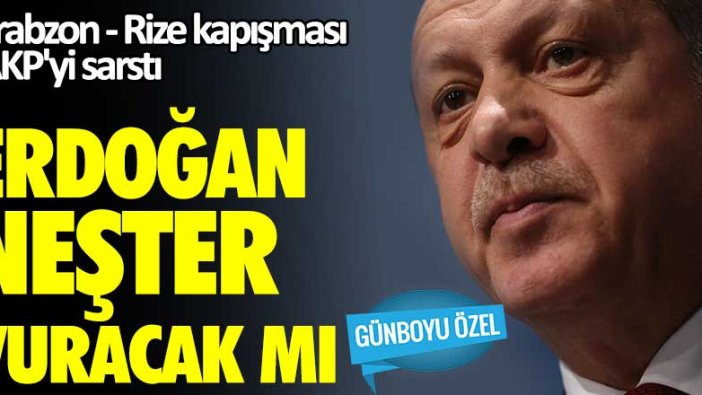 Trabzon - Rize kapışması AKP'yi sarstı! Erdoğan neşteri vuracak mı