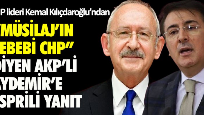 Kemal Kılıçdaroğlu'ndan AKP'li Aydemir'e: Hayret! Sebebi Kılıçdaroğlu'dur dememiş