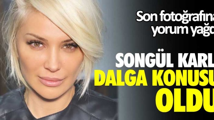 Songül Karlı dalga konusu oldu! Son fotoğrafına yorum yağdı