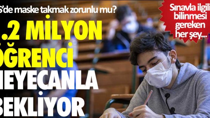 1.2 milyon öğrenci heyecanla bekliyor! İşte sınavla ilgili bilinmesi gerekenler...