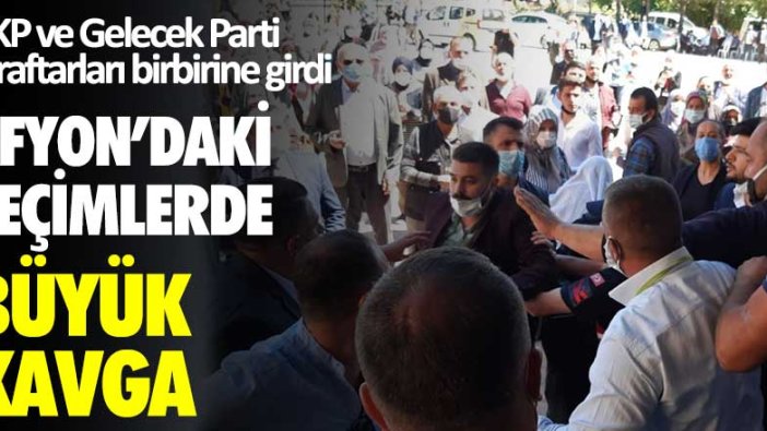 AKP ve Gelecek Parti taraftarları birbirine girdi! Afyon'daki seçimlerde büyük kavga