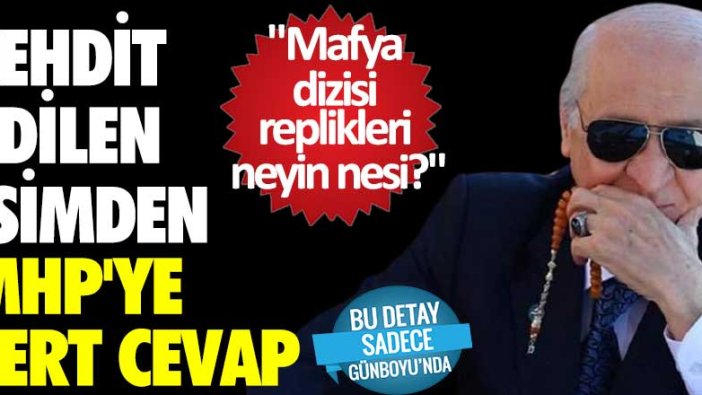 Tehdit edilen isimden MHP'ye sert cevap: Mafya dizisi replikleri neyin nesi?