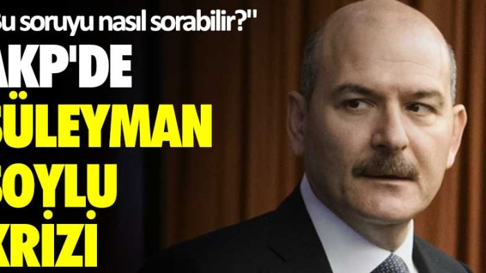 Aylık 10 bin dolar alan siyasetçi var çıkışından sonra AKP'de Süleyman Soylu krizi: Bu soruyu nasıl sorabilir?