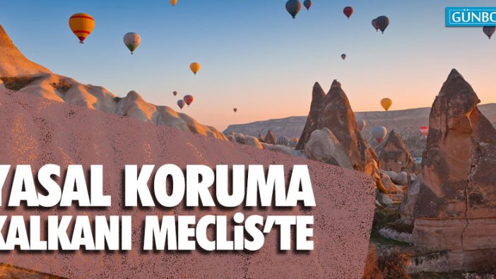 Yasal koruma kalkanı Meclis'te!