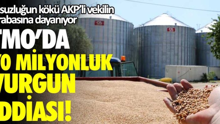 TMO'da 70 milyonluk vurgun iddiası! Yolsuzluğun kökü AKP'li vekilin akrabasına dayanıyor