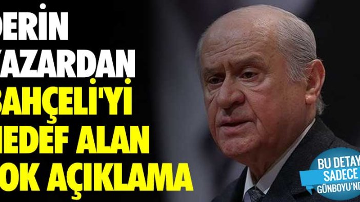 Derin yazardan Bahçeli'yi hedef alan şok açıklama