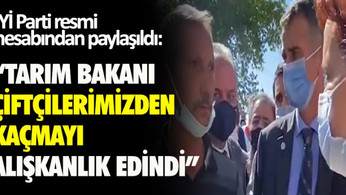 İYİ Parti resmi hesabından paylaşıldı: Tarım Bakanı çiftçilerimizden kaçmayı alışkanlık edindi