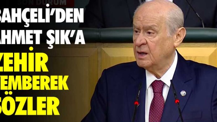 Devlet Bahçeli'den Ahmet Şık'a zehir zemberek sözler