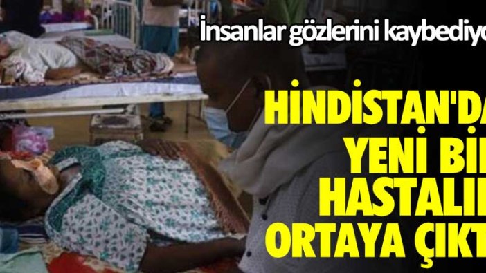 İnsanlar gözlerini kaybediyor! Hindistan'da yeni bir hastalık ortaya çıktı