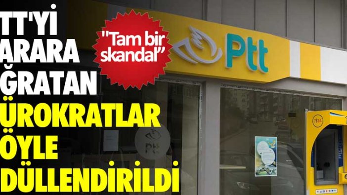 PTT'yi zarara uğratan bürokratlar böyle ödüllendirildi