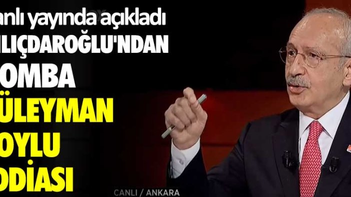 CHP lideri Kemal Kılıçdaroğlu'ndan bomba Süleyman Soylu iddiası