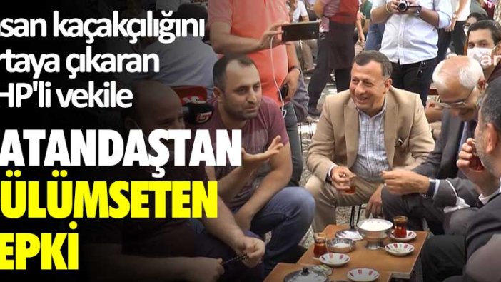 İnsan kaçakçılığını ortaya çıkaran CHP'li Veli Ağbaba'ya vatandaştan gülümseten tepki