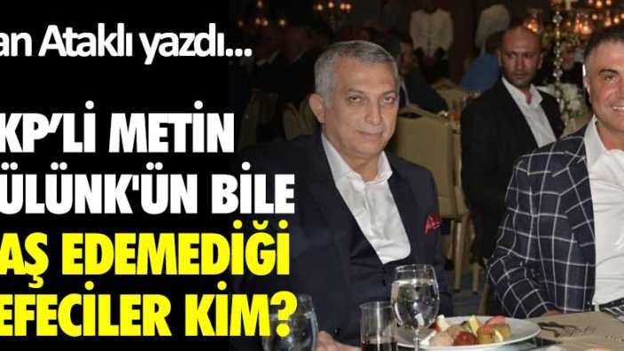 Can Ataklı yazdı: AKP'li Metin Külük'ün bile baş edemediği tefeciler kim?