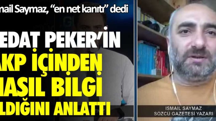 İsmail Saymaz, Sedat Peker'in AKP içinden nasıl bilgi aldığını anlattı