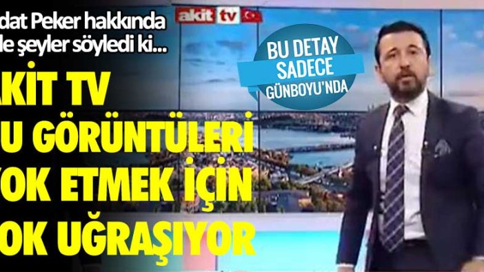 Akit TV bu görüntüleri yok etmek için çok uğraşıyor! Sedat Peker hakkında öyle şeyler söyledi ki...