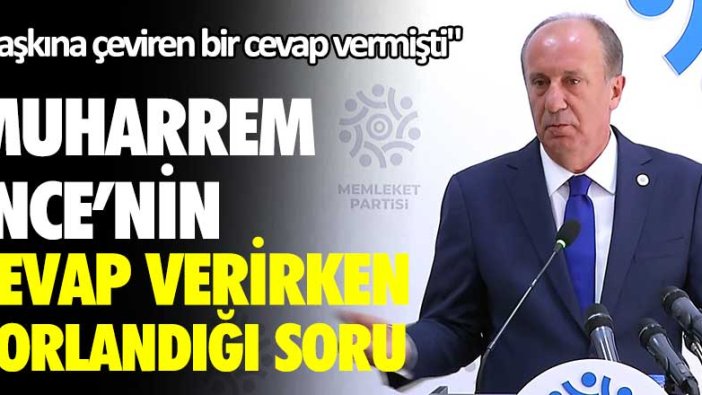 Muharrem İnce’nin yanıt verirken zorlandığı soru! "Şaşkına çeviren bir cevap vermişti"