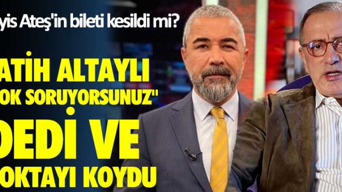 Veyis Ateş'in bileti kesildi mi? Fatih Altaylı "çok soruyorsunuz" dedi ve noktayı koydu