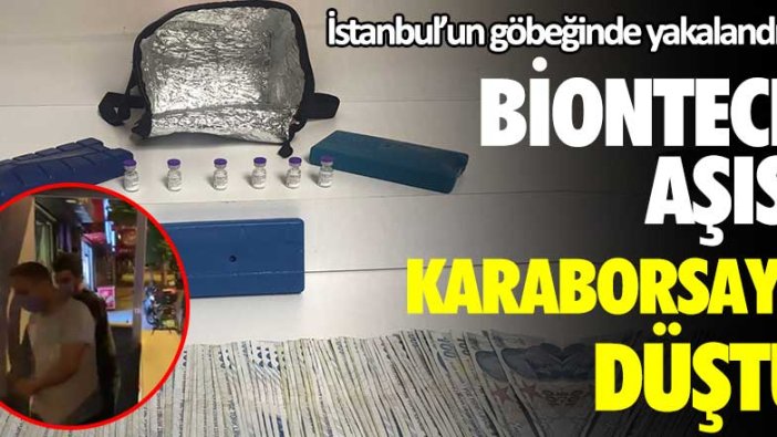 Biontech aşısı karaborsaya düştü! İstanbul'un göbeğinde yakalandılar