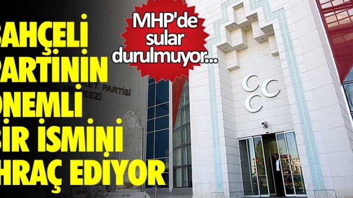 MHP'de sular durulmuyor... Devlet Bahçeli partinin önemli isimlerinden birini ihraç ediyor