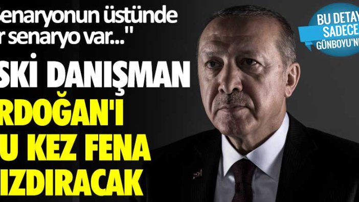 Senaryonun üstünde bir senaryo var... Eski danışman Erdoğan'ı bu kez fena kızdıracak