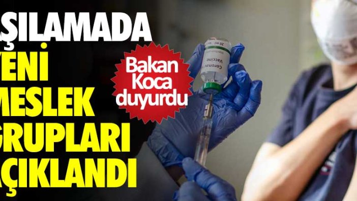 Bakan Koca aşılamada yeni meslek grubunu açıkladı