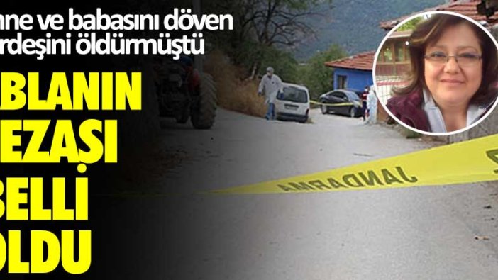 Anne ve babasını döven kardeşini öldürmüştü... Gülderen Yeşildağ’ın cezası belli oldu