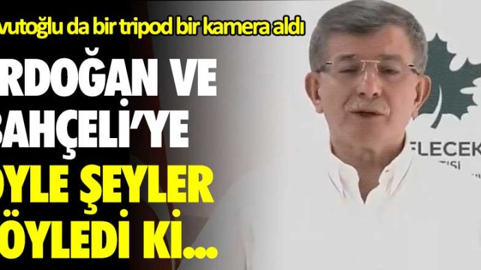 Davutoğlu da bir tripod bir kamera aldı! Erdoğan ve Bahçeli'ye öyle şeyler söyledi ki...