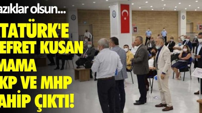 Atatürk'e nefret kusan imama AKP ve MHP sahip çıktı! Yazıklar olsun...