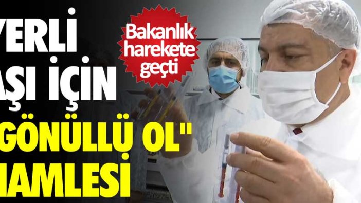 Bakanlık harekete geçti! Yerli aşı için "Gönüllü Ol" hamlesi