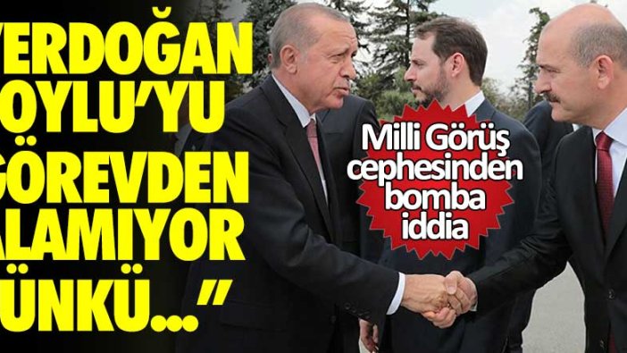 Milli Görüş cephesinden bomba iddia: Erdoğan, Süleyman Soylu'nun istifasını isteyemiyor çünkü...