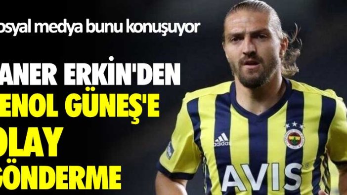 Sosyal medya bunu konuşuyor! Caner Erkin'den Şenol Güneş'e olay gönderme